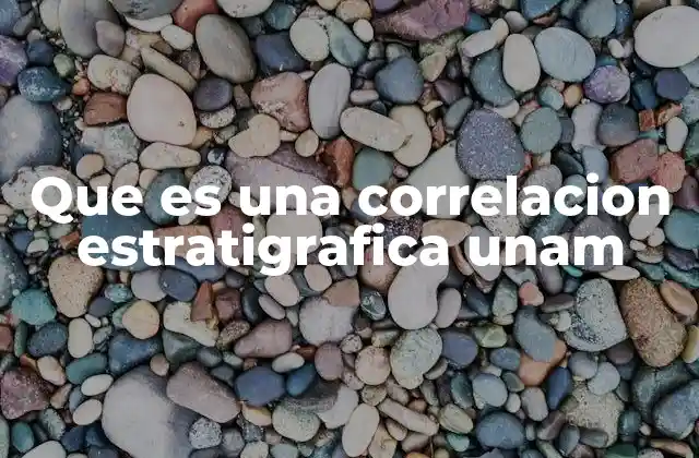 Aplicaciones de la correlación estratigráfica en la geología