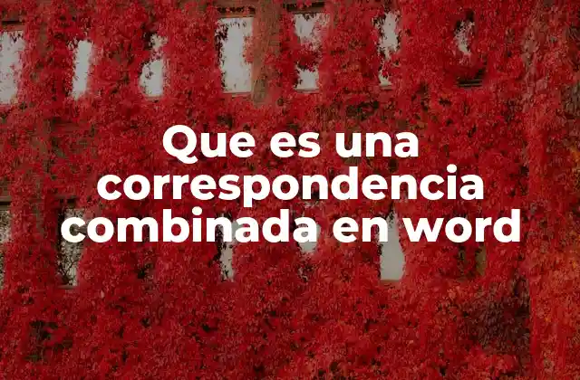 Que es una Correspondencia Combinada en Word