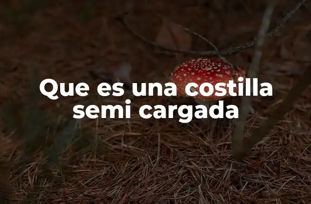 Que es una Costilla Semi Cargada