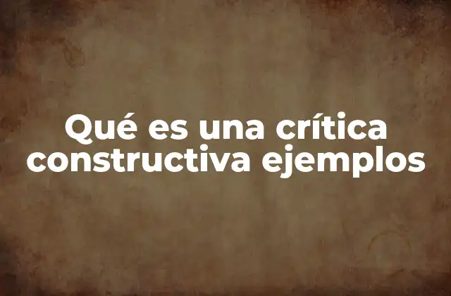 Qué es una Crítica Constructiva Ejemplos