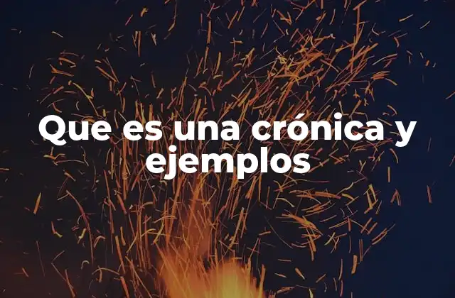 Que es una Crónica y Ejemplos
