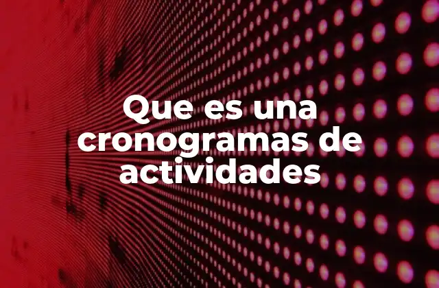 Que es una Cronogramas de Actividades