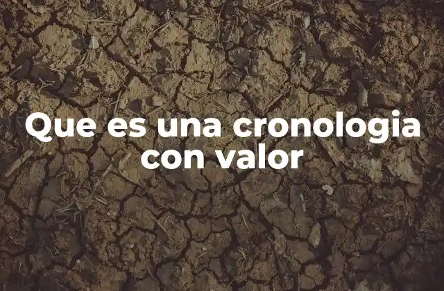 Que es una Cronologia con Valor
