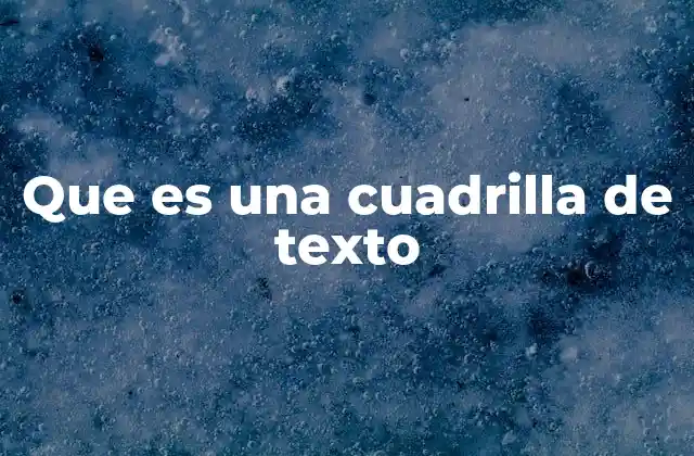 Que es una Cuadrilla de Texto 2 La importancia de la cuadrilla en el diseño visual