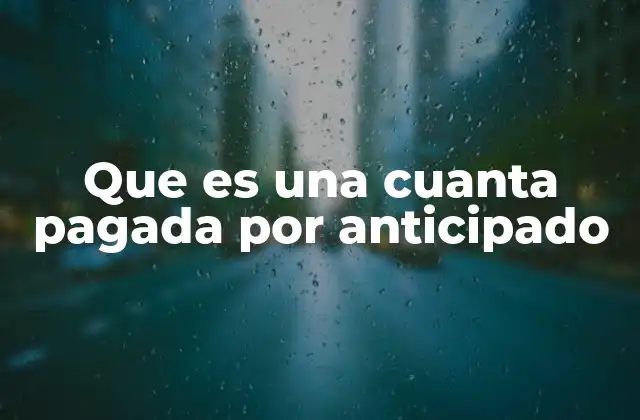 Que es una Cuanta Pagada por Anticipado