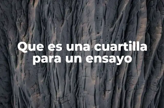 Que es una Cuartilla para un Ensayo