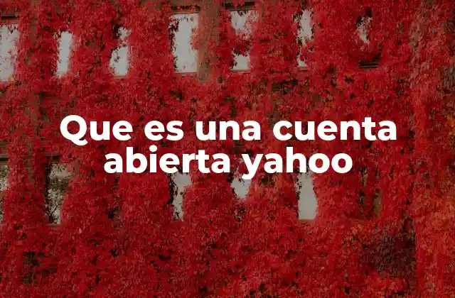 Que es una Cuenta Abierta Yahoo