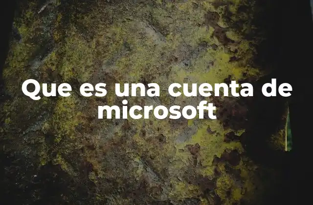 Que es una Cuenta de Microsoft