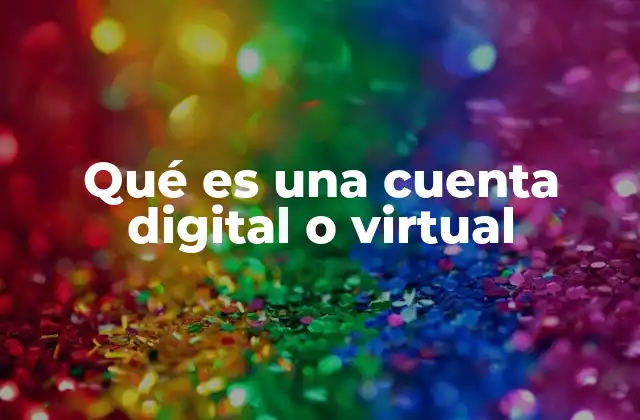 Qué es una Cuenta Digital o Virtual