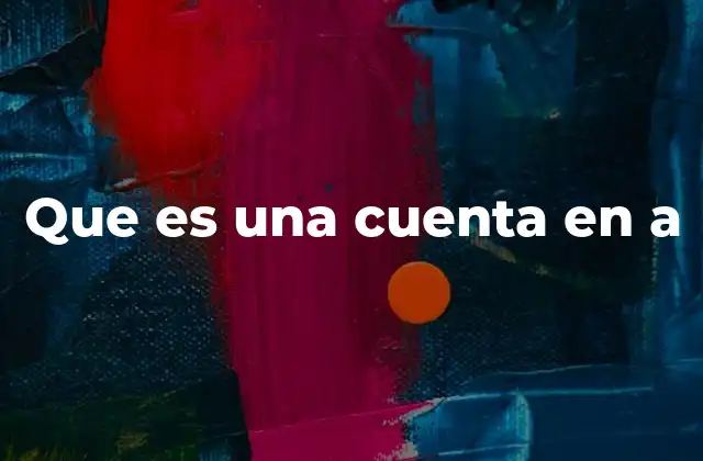 Que es una Cuenta en a