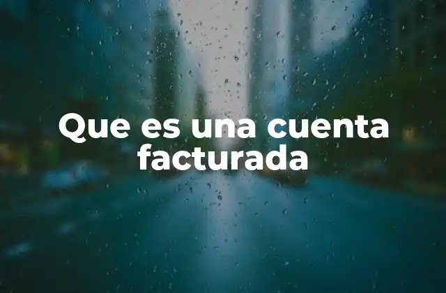 El papel de la cuenta facturada en el proceso comercial