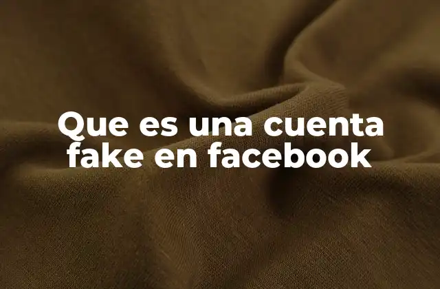 Que es una Cuenta Fake en Facebook