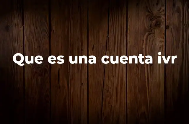 Que es una Cuenta Ivr