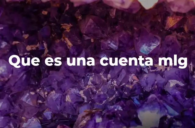 Que es una Cuenta Mlg