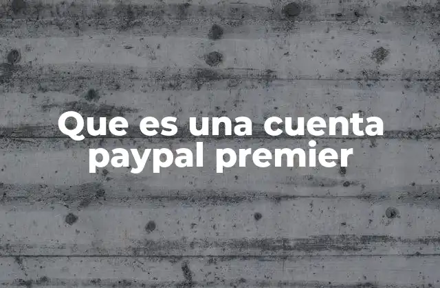 Que es una Cuenta Paypal Premier