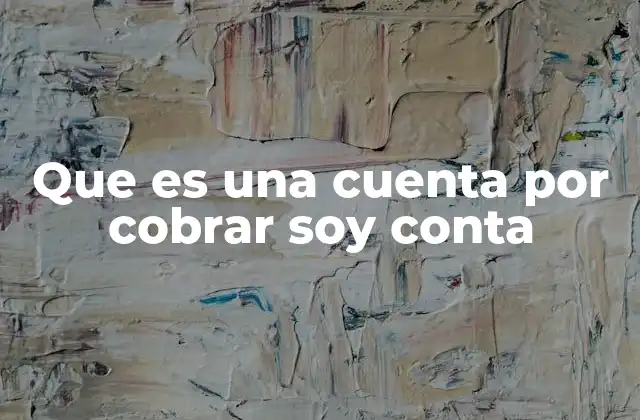 Que es una Cuenta por Cobrar Soy Conta