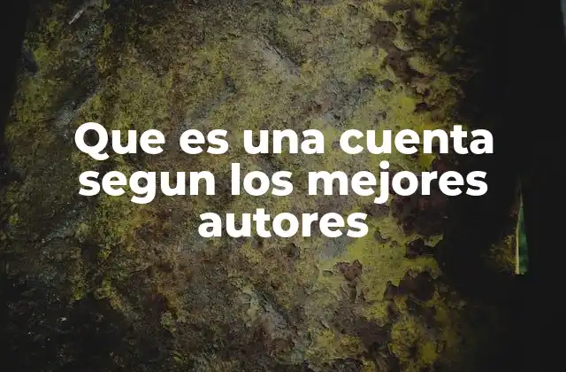 Que es una Cuenta Segun los Mejores Autores