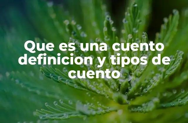 Que es una Cuento Definicion y Tipos de Cuento