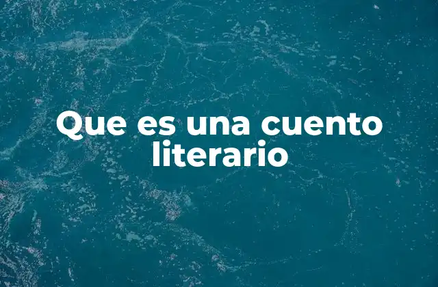 Que es una Cuento Literario