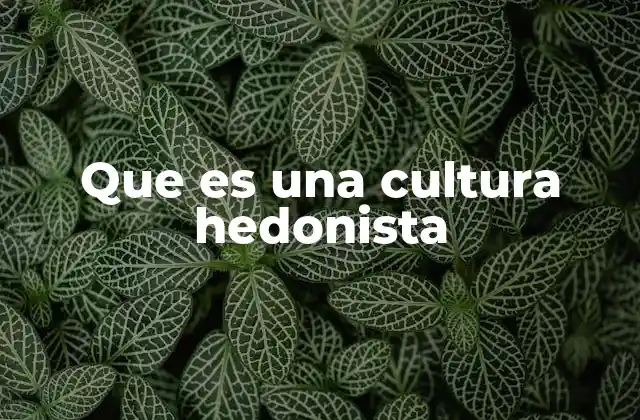 Que es una Cultura Hedonista