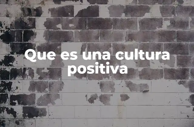 Que es una Cultura Positiva 2 El entorno como motor de desarrollo humano