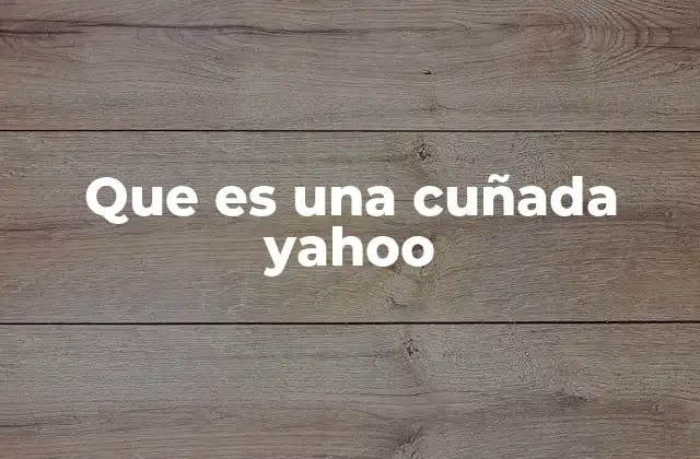 Que es una Cuñada Yahoo