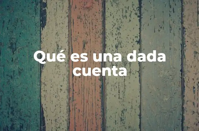 Qué es una Dada Cuenta