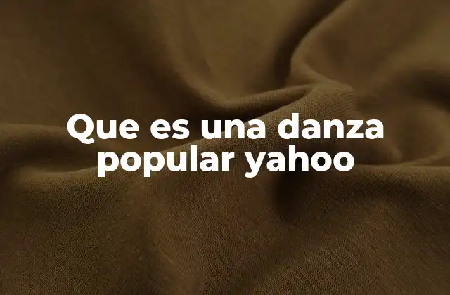 Que es una Danza Popular Yahoo