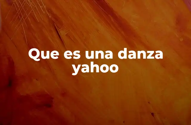 Que es una Danza Yahoo