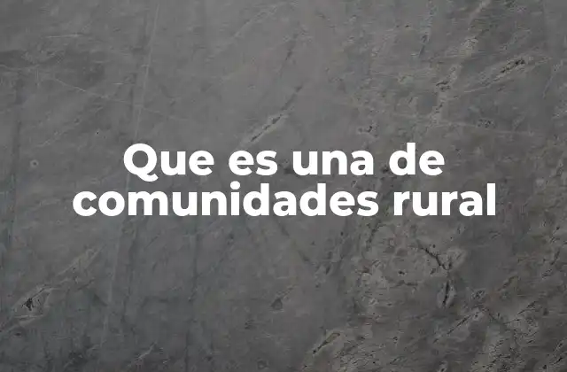 Que es una de Comunidades Rural