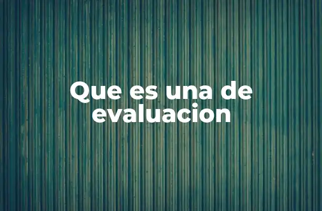 Que es una de Evaluacion