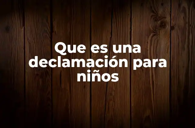 Que es una Declamación para Niños