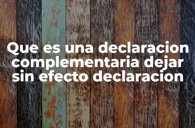 Cómo funciona el proceso de anular o modificar una declaración previa