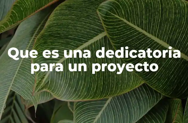 Que es una Dedicatoria para un Proyecto