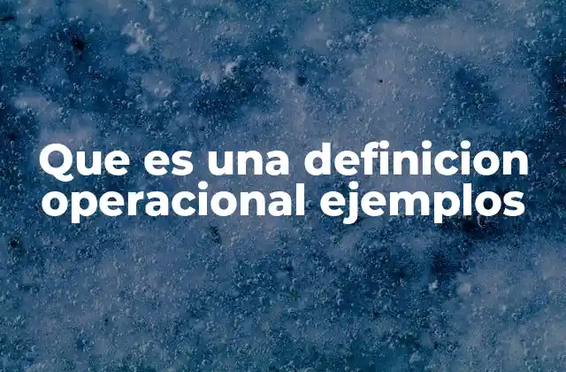 Que es una Definicion Operacional Ejemplos