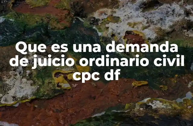 Que es una Demanda de Juicio Ordinario Civil Cpc Df