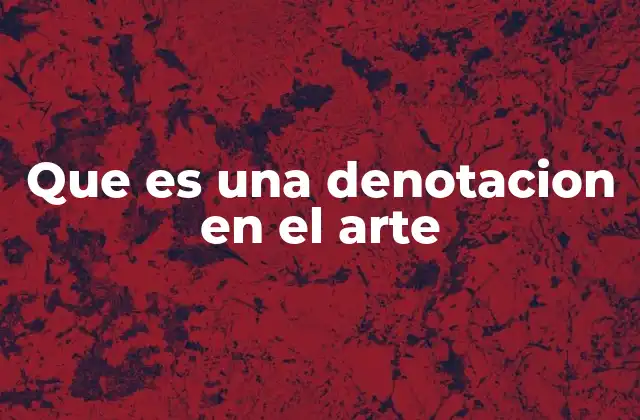 Que es una Denotacion en el Arte