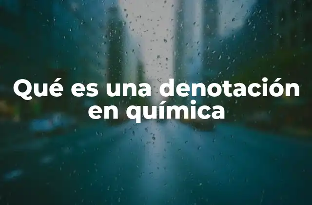 Qué es una Denotación en Química