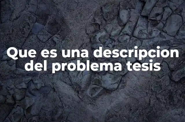 Que es una Descripcion Del Problema Tesis