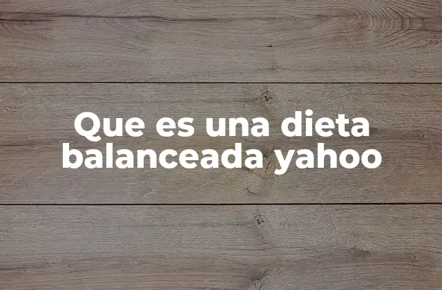 Que es una Dieta Balanceada Yahoo