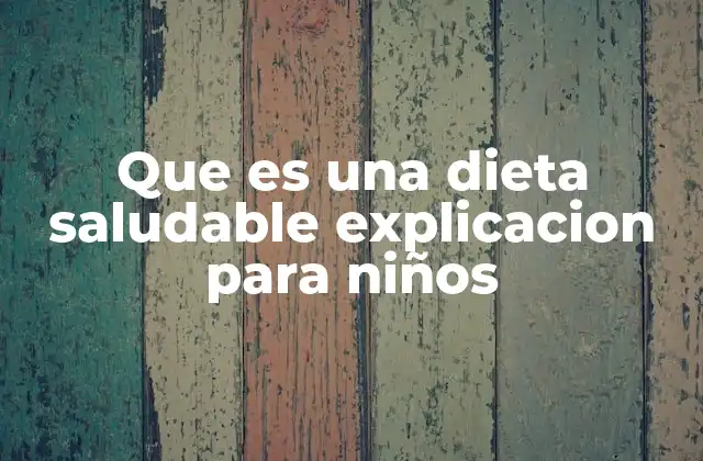Cómo el cuerpo de un niño necesita comida buena para crecer