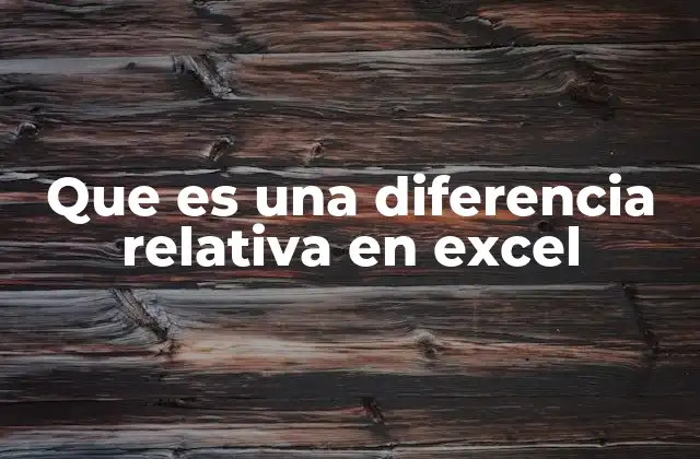 Que es una Diferencia Relativa en Excel