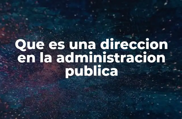 Estructura y funciones de las unidades directivas en el gobierno