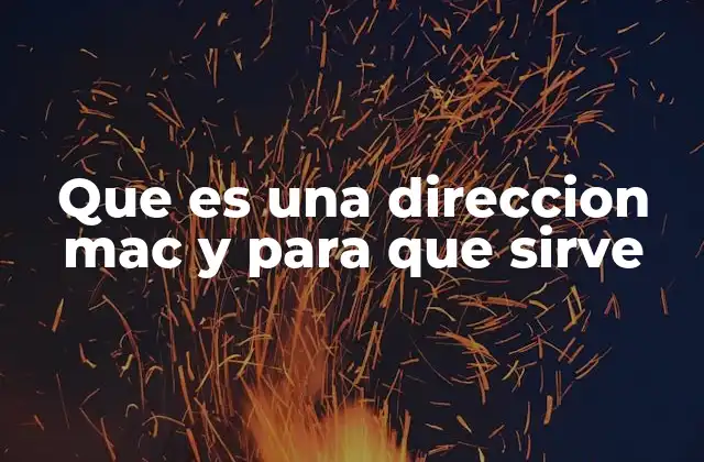 Que es una Direccion Mac y para que Sirve