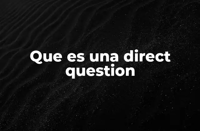 Que es una Direct Question