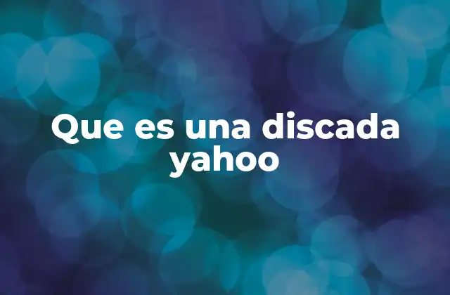 Que es una Discada Yahoo