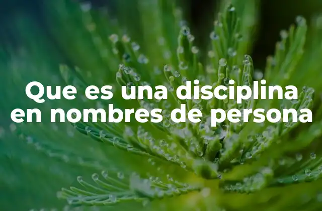 Que es una Disciplina en Nombres de Persona