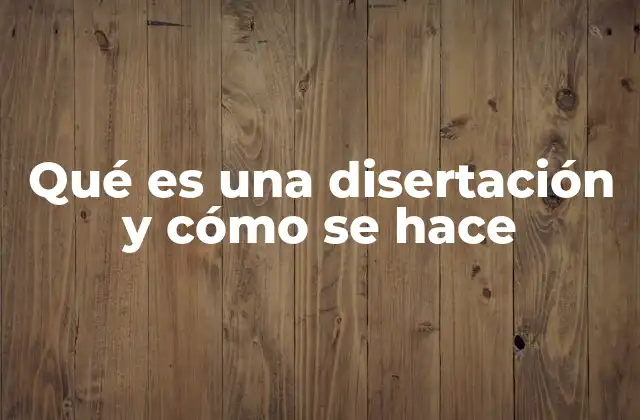 Qué es una Disertación y Cómo Se Hace