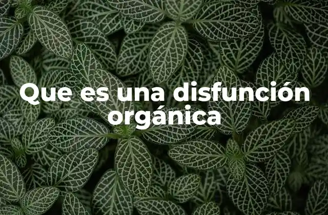 Que es una Disfunción Orgánica