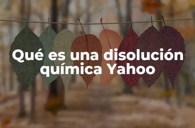 Qué es una Disolución Química Yahoo